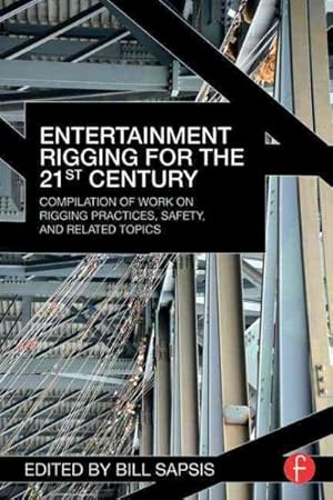 Immagine del venditore per Entertainment Rigging for the 21st Century : Compilation of Work on Rigging Practices, Safety, and Related Topics venduto da GreatBookPricesUK