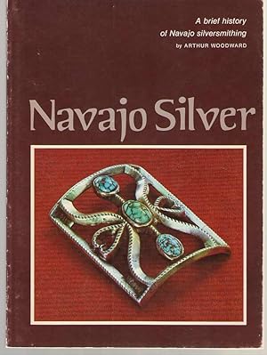 Seller image for Navajo Silver A Brief History of Navajo Silversmithing for sale by Dan Glaeser Books