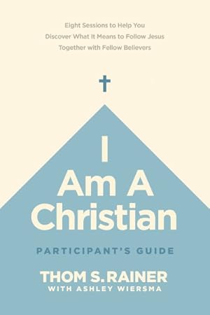 Bild des Verkufers fr I Am a Christian Participant?s Guide : Eight Sessions to Help You Discover What It Means to Follow Jesus Together With Fellow Believers zum Verkauf von GreatBookPrices