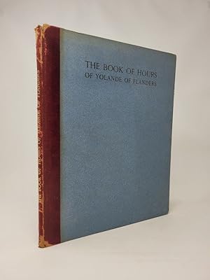 Seller image for The Book of Hours of Yolande of Flanders: A Manuscript of the Fourteenth Century in the Library of Henry Yates Thompson for sale by Munster & Company LLC, ABAA/ILAB