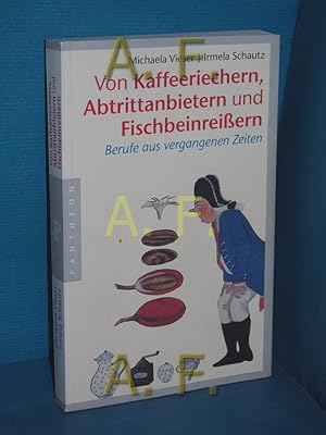 Seller image for Von Kaffeeriechern, Abtrittanbietern und Fischbeinreissern : Berufe aus vergangenen Zeiten Michaela Vieser. Mit Ill. von Irmela Schautz for sale by Antiquarische Fundgrube e.U.