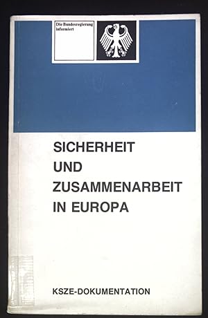 Sicherheit und Zusammenarbeit in Europa : KSZE-Dokumentation. Die Bundesregierung informiert