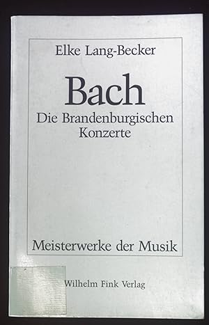 Immagine del venditore per Johann Sebastian Bach, die Brandenburgischen Konzerte. Meisterwerke der Musik ; H. 51 venduto da books4less (Versandantiquariat Petra Gros GmbH & Co. KG)