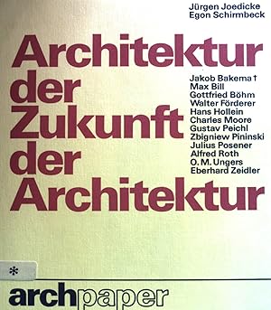 Architektur der Zukunft, Zukunft der Architektur : Ziele d. Moderne, krit. Bilanz, Ausblick für d...