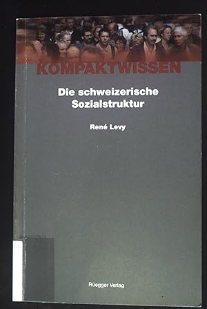 Bild des Verkufers fr Kompaktwissen die schweizerische Sozialstruktur. Reihe Kompaktwissen CH ; Bd. 9 zum Verkauf von books4less (Versandantiquariat Petra Gros GmbH & Co. KG)