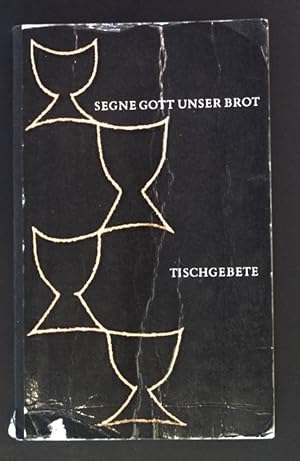 Seller image for Segne Gott unser Brot : Tischgebete. for sale by books4less (Versandantiquariat Petra Gros GmbH & Co. KG)
