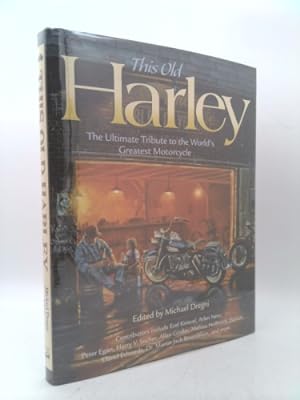 Bild des Verkufers fr This Old Harley: The Ultimate Tribute to the World's Greatest Motorcycle zum Verkauf von ThriftBooksVintage