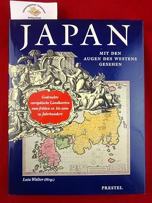 Japan mit den Augen des Westens gesehen. Gedruckte europäische Landkarten vom frühen 16. bis zum ...