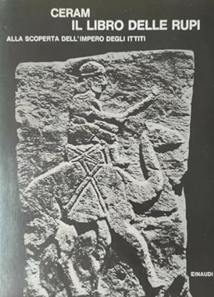 Seller image for Il libro delle rupi. Alla scoperta dell'Impero degli Ittiti. for sale by FIRENZELIBRI SRL