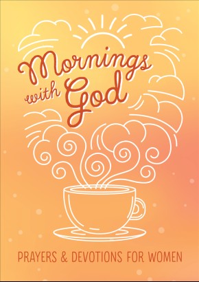Seller image for Mornings with God: Prayers and Devotions for Women for sale by ChristianBookbag / Beans Books, Inc.