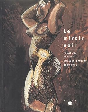 Seller image for Le miroir noir. Picasso, sources photographiques 1900 - 1928. Catalogue, publie a l' occasion de l' exposition du meme nom, 12 mars - 9 juin 1997 a Paris. for sale by Antiquariat Carl Wegner
