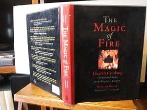 The Magic of Fire: Hearth Cooking - One Hundred Recipes for the Fireplace or Campfire