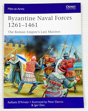 Byzantine Naval Forces 1261-1461 The Roman Empire'sc Last Marines [Men-at-Arms Series 502]