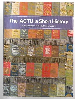 Seller image for The ACTU: a Short History on the occasion of the 50th anniversary. 1927 - 1977. for sale by City Basement Books