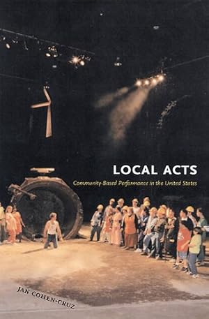 Seller image for Local Acts : Community-based Performance In The United States for sale by GreatBookPricesUK