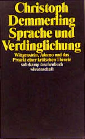 Seller image for Sprache und Verdinglichung: Wittgenstein, Adorno und das Projekt einer kritischen Theorie. Suhrkamp-Taschenbuch Wissenschaft; Bd. 1131. for sale by Antiquariat Thomas Haker GmbH & Co. KG