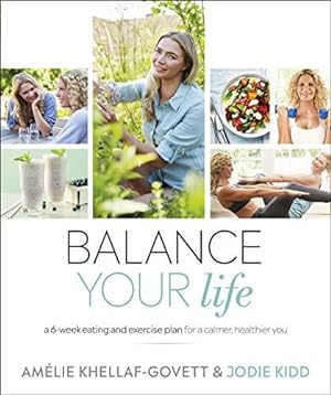 Bild des Verkufers fr Balance Your Life: A 6-week Eating and Exercise Plan for a Calmer, Healthier You zum Verkauf von WeBuyBooks