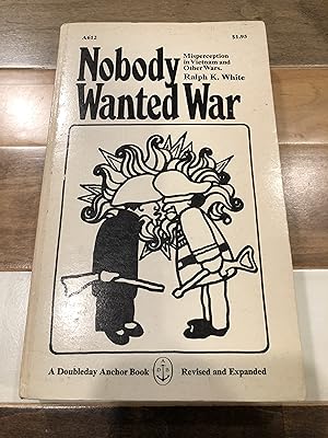 Immagine del venditore per Nobody Wanted War: Misperception in Vietnam and Other Wars venduto da Rosario Beach Rare Books