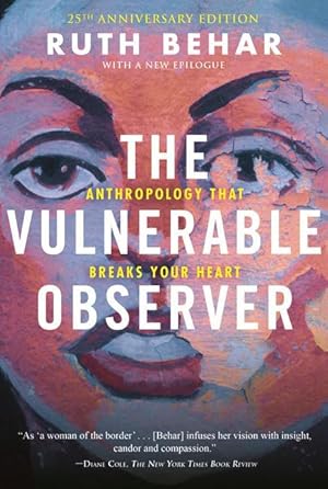 Bild des Verkufers fr The Vulnerable Observer: Anthropology That Breaks Your Heart zum Verkauf von moluna