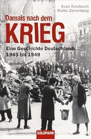 Bild des Verkufers fr Damals nach dem Krieg: Eine Geschichte Deutschlands - 1945 bis 1949 zum Verkauf von Antiquariat Armebooks