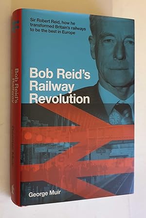 Bob Reid's Railway Revolution