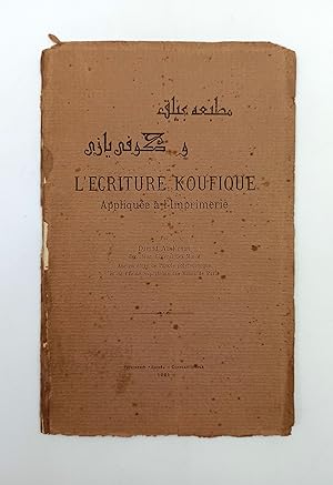 [KUFIC TYPES IN PRINT] L'ecriture Koufique: Applique a l'Imprimerie (Matbaa-yi Bilik ve Kufi yazi...