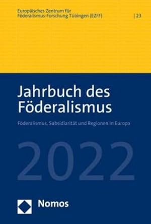 Bild des Verkufers fr Jahrbuch des Fderalismus 2022 : Fderalismus, Subsidiaritt und Regionen in Europa zum Verkauf von AHA-BUCH GmbH