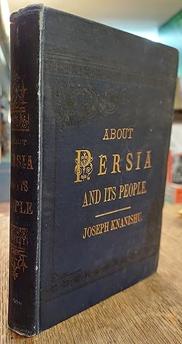 Seller image for About Persia and Its People : A Description of Their Manners, Customs, and Home Life for sale by The Book House, Inc.  - St. Louis