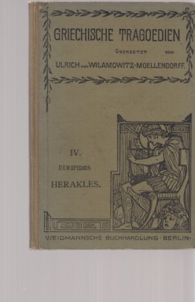 Imagen del vendedor de Herakles. Griechische Tragoedien. bersetzt von Ulrich von Wilamowitz-Moellendorff. IV. Zweite Auflage. a la venta por Fundus-Online GbR Borkert Schwarz Zerfa