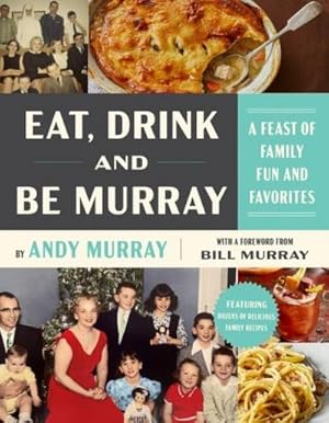 Bild des Verkufers fr Eat, Drink, and Be Murray : A Feast of Family Fun and Favorites zum Verkauf von AHA-BUCH GmbH