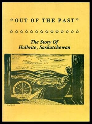 OUT OF THE PAST - The Story of Halbrite, Saskatchewan