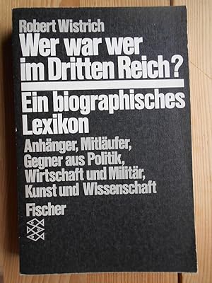 Bild des Verkufers fr Wer war wer im Dritten Reich : ein biographisches Lexikon ; Anhnger, Mitlufer, Gegner aus Politik, Wirtschaft, Militr, Kunst u. Wiss. Robert Wistrich. Aus d. Engl. bers. von Joachim Rehork. berarb. u. erw. von Hermann Weiss / Fischer ; 4373 zum Verkauf von Antiquariat Rohde