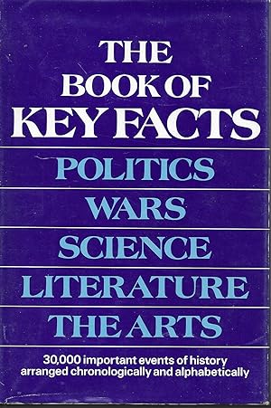 Imagen del vendedor de The Book of Key Facts: Politics, Wars, Science, Literature, the Arts a la venta por Charing Cross Road Booksellers
