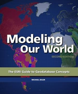 Seller image for Modeling Our World : The ESRI Guide to Geodatabase Concepts for sale by GreatBookPrices