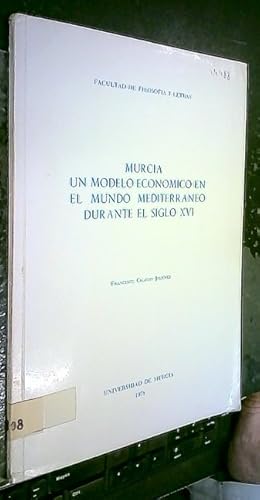 Seller image for Murcia: un modelo econmico en el mundo mediterrneo durante el siglo XVI for sale by Librera La Candela