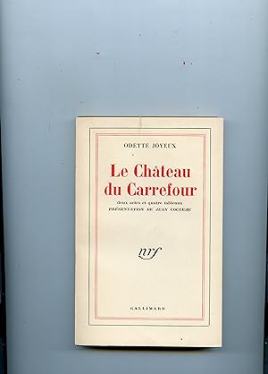 LE CHATEAU DU CARREFOUR . Deux actes et quatre tableaux .Présentation de Jean Cocteau . 2° édition