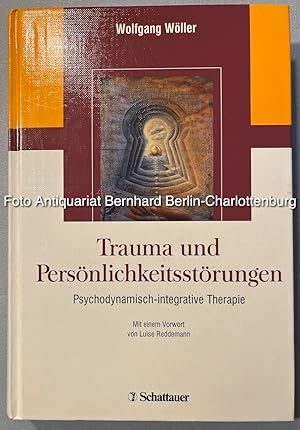Trauma und Persönlichkeitsstörungen. Psychodynamisch-integrative Therapie
