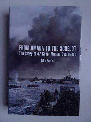 Bild des Verkufers fr From Omaha to the Scheldt. The story of 47 Royal Marine Commando. zum Verkauf von Antiquariaat De Boekenbeurs