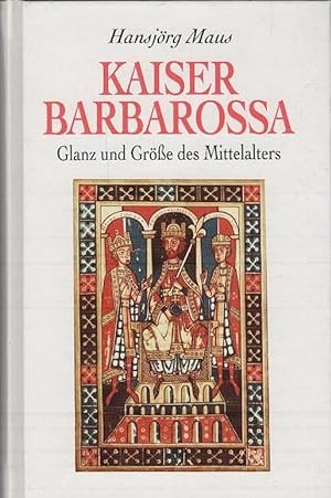Bild des Verkufers fr Kaiser Barbarossa : Glanz und Grsse des Mittelalters. zum Verkauf von Schrmann und Kiewning GbR