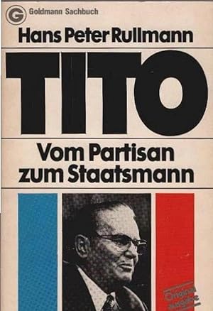 Tito : vom Partisan zum Staatsmann. Ein Goldmann-Taschenbuch ; 11288 : Goldmann-Sachbuch