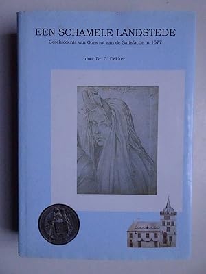 Bild des Verkufers fr Een schamele landstede. Geschiedenis van Goes tot aan de Satisfactie in 1577. zum Verkauf von Antiquariaat De Boekenbeurs