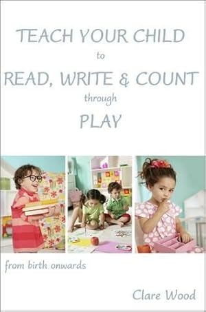 Imagen del vendedor de Teach Your Child to Read, Write and Count Through Play a la venta por WeBuyBooks