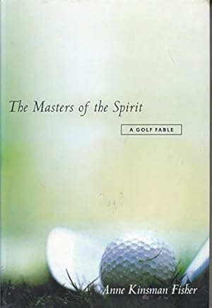 Imagen del vendedor de The Masters of the Spirit: A Golf Fable a la venta por WeBuyBooks