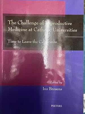Bild des Verk�ufers f�r The Challenge of Reproductive Medicine at Catholic Universities: Time to Leave the Catacombs. zum Verkauf von Plurabelle Books Ltd