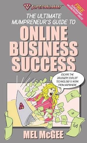 Image du vendeur pour Supermummy: The Ultimate Mumpreneurs Guide to Online Business Success mis en vente par WeBuyBooks
