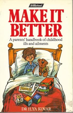 Bild des Verkufers fr Make it Better: Parents' Guide to Childhood Ailments zum Verkauf von WeBuyBooks