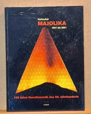 Karlsruher Majolika 1901 bis 2001 (100 Jahre Kunstkeramik des 20. Jahrhundert)