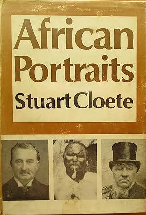 African Portraits a Biography of Paul Kruger, Cecil Rhodes and Lobengula Last King of the Matabele