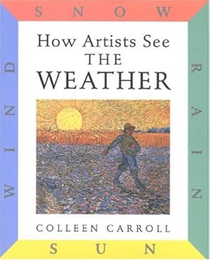 Seller image for How Artists See: The Weather: Sun, Wind, Snow, Rain by Carroll, Colleen [Hardcover ] for sale by booksXpress