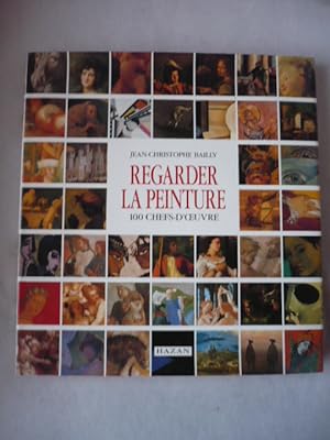 Regarder la peinture - 100 chefs-d'oeuvre